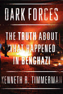 Dark Forces: The Truth about What Happened in Benghazi