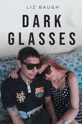 Dark Glasses - Baugh, Liz