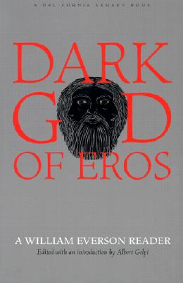 Dark God of Eros: A William Everson Reader - Gelpi, Albert, PhD (Editor), and Everson, William