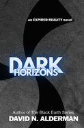 Dark Horizons: an Expired Reality novel