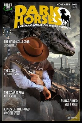 Dark Horses: The Magazine of Weird Fiction No. 10: November 2022 - Bressi, Marlin, and Woodland, Colby, and Jensen, William