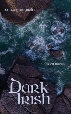 Dark Irish: An O'Brien Novella - Reynolds, Stacey