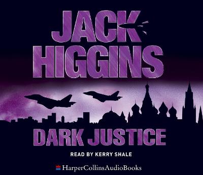 Dark Justice - Higgins, Jack, and Shale, Kerry (Read by)