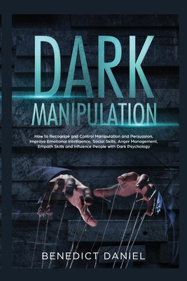 Dark Manipulation: How to Recognize and Control Manipulation and ...