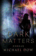 Dark Matters: Exodus (Dark Matters Trilogy Book 3)