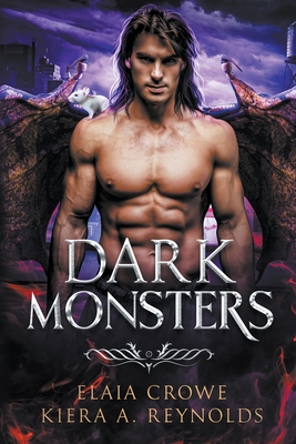 Dark Monsters - Crowe, Elaia, and Reynolds, Kiera A