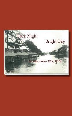 Dark Night Bright Day - King, Christopher, MD