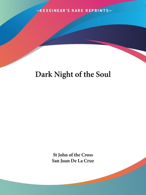 Dark Night of the Soul - St John of the Cross, and San Juan de la Cruz