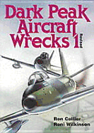 Dark Peak Aircraft Wrecks Volume 1 - Collier, Ron, and Wilkinson, Ron