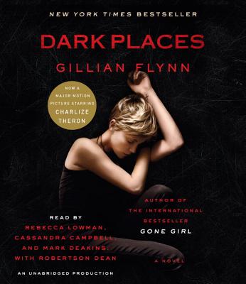 Dark Places (Movie Tie-In Edition) - Flynn, Gillian, and Lowman, Rebecca (Read by), and Campbell, Cassandra (Read by)