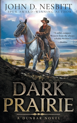 Dark Prairie: A Dunbar Western Mystery - Nesbitt, John D