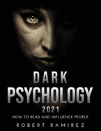Dark Psychology 2021: How to Read and Influence People
