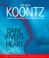 Dark Rivers of the Heart - Koontz, Dean, and Heald, Anthony (Read by)