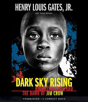 Dark Sky Rising: Reconstruction and the Dawn of Jim Crow - Gates Jr, Henry Louis, and Bolden, Tonya