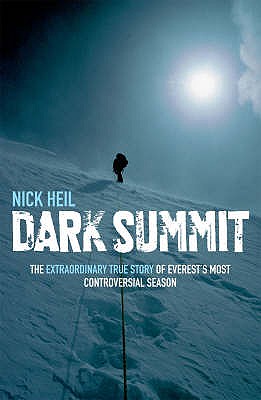 Dark Summit: The Extraordinary True Story of Everest's Most Controversial Season - Heil, Nick