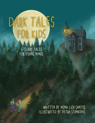 Dark Tales for Kids: 6 Scary Tales for Young Minds - Santos, Mona Liza