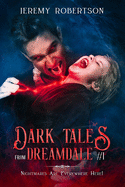 Dark Tales from Dreamdale Part One: Nightmares Are Everywhere Here!