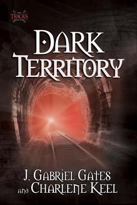 Dark Territory - Gates, J Gabriel, and Keel, Charlene