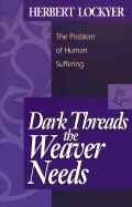 Dark Threads the Weaver Needs - Lockyer, Herbert, Dr.