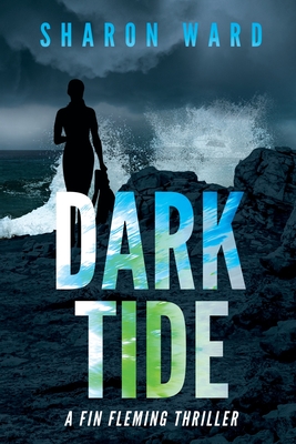 Dark Tide: A Fin Fleming Thriller - Ward, Sharon
