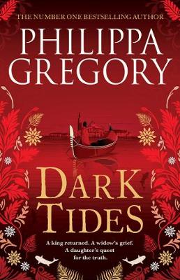 Dark Tides: The compelling new novel from the Sunday Times bestselling author of Tidelands - Gregory, Philippa