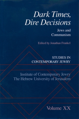 Dark Times, Dire Decisions: Jews and Communism - Frankel, Jonathan (Editor), and Diner, Dan (Editor)