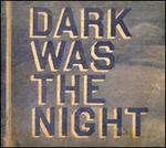 Dark Was the Night: Red Hot Compilation - Various Artists