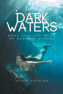 Dark Waters: Bone-Chilling Tales of Mermaid Mythos