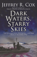 Dark Waters, Starry Skies: The Guadalcanal-Solomons Campaign, March-October 1943