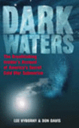 Dark Waters: The Breathtaking Insider's Account of America's Secret Cold War Submarine - Vyborny, Lee, and Davis, Don