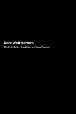 Dark Web Horrors - Liu, Adam