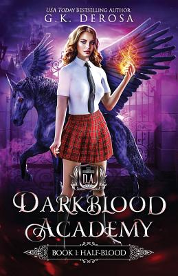 Darkblood Academy: Book One: Half-Blood - DeRosa, G K