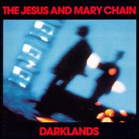 Darklands - The Jesus and Mary Chain