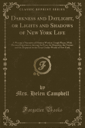 Darkness and Daylight, or Lights and Shadows of New York Life: A Woman's Narrative of Mission Work in Tough Places, with Personal Experiences Among the Poor, the Homeless, the Vicious and the Depraved in the Great Under-World of New York