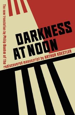 Darkness at Noon - Koestler, Arthur, and Boehm, Philip (Translated by)