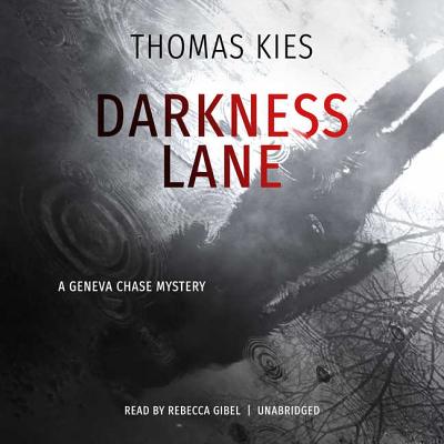 Darkness Lane: A Geneva Chase Mystery - Kies, Thomas