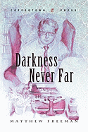 Darkness Never Far