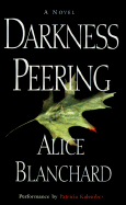 Darkness Peering - Blanchard, Alice, and Kalember, Patricia (Performed by)