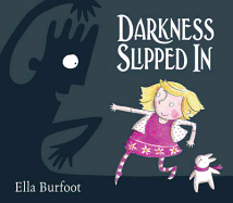 Darkness Slipped In. Ella Burfoot