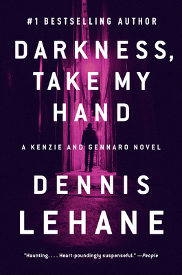 Darkness, Take My Hand: A Kenzie and Gennaro Novel - Lehane, Dennis