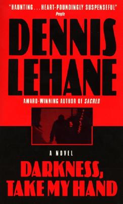 Darkness, Take My Hand - Lehane, Dennis