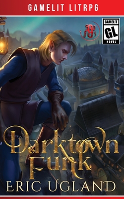 Darktown Funk: A LitRPG/GameLit Adventure - Ugland, Eric