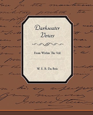 Darkwater Voices From Within The Veil - Du Bois, W E B, PH.D.