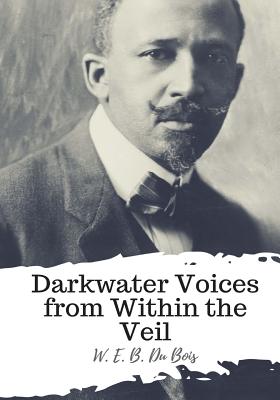 Darkwater Voices from Within the Veil - Du Bois, W E B