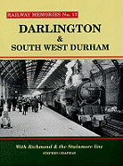 Darlington and South West Durham: With Richmond and the Stainmore Line