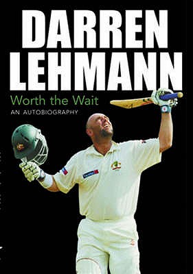 Darren Lehmann: Worth the Wait - An Autobiography - Lehmann, Darren