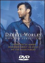 Darryl Worley: Have You Forgotten?