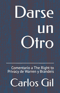 Darse un Otro: Comentario a The Right to Privacy de Warren y Brandeis