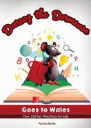 Darsey The Dormouse Goes To Wales: Over 100 fun-filled facts for kids