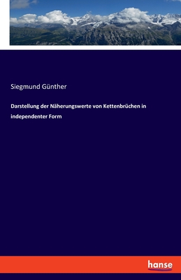 Darstellung der Nherungswerte von Kettenbrchen in independenter Form - Gnther, Siegmund